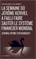 Couverture La semaine où Jérôme Kerviel a failli faire sauter le système financier mondial Editions Les Arènes 2010