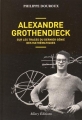 Couverture Alexandre Grothendieck - Sur les traces du dernier génie des mathématiques Editions Allary 2016