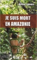Couverture Je suis mort en Amazonie Editions Alphée 2010