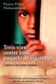 Couverture Trois vies contre trois paquets de cigarettes Editions Le Dauphin Blanc 2013