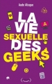 Couverture La vie sexuelle des geeks Editions La Musardine (Le sexe qui rit) 2017