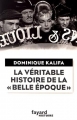 Couverture La véritable histoire de la Belle Époque Editions Fayard (Divers Histoire ) 2017