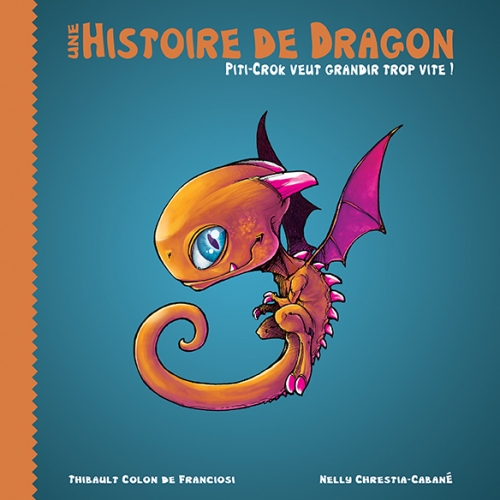 Couverture Une histoire de Dragon : Piti-Crok veut grandir trop vite !