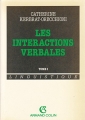 Couverture Les interactions verbales, tome 1 : Approche interactionnelle et structure des conversations Editions Armand Colin 1990