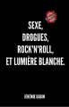 Couverture Sexe, drogues, rock'n'roll, et lumière blanche. Editions Autoédité 2017