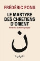 Couverture Le Martyre des chrétiens d'Orient Editions Calmann-Lévy 2017