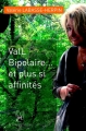 Couverture ValL Bipolaire...  et plus si affinités Editions La compagnie littéraire 2014