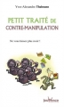 Couverture Petit traité de contre-manipulation : Ne vous laissez plus avoir ! Editions Jouvence 2009