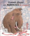 Couverture Comment éduquer son mammouth (de compagnie) Editions Mijade 2012