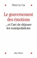 Couverture Le Gouvernement des émotions Editions Albin Michel 2014
