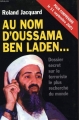 Couverture Au nom d'Oussama Ben Laden: dossier secret sur le terroriste le plus recherché du monde Editions Le Livre de Poche 2003