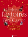 Couverture Petites histoires du Père Castor pour faire rire les petits Editions Flammarion 2007