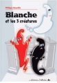 Couverture Blanche et les 3 créatures Editions de l'officine 2007