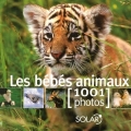 Couverture Bébés animaux : 1001 photos Editions Solar 2006