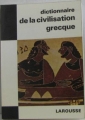 Couverture dictionnaire de la civilisation grecque Editions Larousse (Dictionnaires spécialisés) 1968