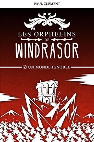 Couverture Les orphelins de Windrasor, tome 2 : Un monde ignoble