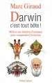 Couverture Darwin c'est tout bête ! Mille et une histoires d'animaux pour comprendre l'évolution. Editions Robert Laffont 2009