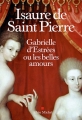 Couverture Gabrielle d'Estrées ou les belles amours Editions Albin Michel 2017