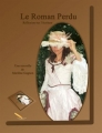 Couverture Le roman perdu Editions La Plume d'Or 2013