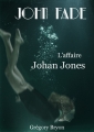 Couverture John Fade, tome 1 : L'affaire Johan Jones Editions Autoédité 2017