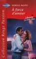 Couverture À force d'amour Editions Harlequin (Rouge passion) 2002