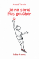 Couverture Je ne serai plus gaucher Editions Bulles de savon 2016