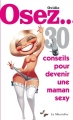 Couverture Osez... 30 conseils pour devenir une maman sexy Editions La Musardine 2014