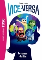 Couverture Vice-Versa : Le roman du film Editions Hachette (Bibliothèque Rose) 2015