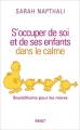 Couverture S'occuper de soi et de ses enfants dans le calme : Bouddhisme pour les mères Editions Payot (Petite bibliothèque) 2009