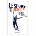 Couverture Le sport par les gestes Editions Calmann-Lévy 2007