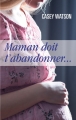 Couverture Maman doit t'abandonner... Editions France Loisirs 2017