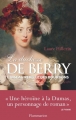Couverture La duchesse de Berry : l'oiseau rebelle des Bourbons Editions Flammarion (Biographie) 2016