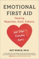 Couverture Emotional First Aid: Healing Rejection, Guilt, Failure, and Other Everyday Hurts Editions Plume 2014