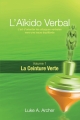 Couverture L'aïkido verbal, tome 1 : La ceinture verte : L'art de diriger les attaques verbales vers un résultat équilibré Editions Autoédité 2013