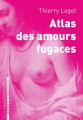 Couverture Atlas des amours fugaces Editions L'arbre vengeur 2013
