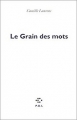 Couverture Le grain des mots Editions P.O.L 2003