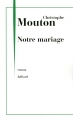 Couverture Notre mariage Editions Julliard 2013