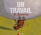 Couverture Un travail de fourmis Editions Flammarion (Père Castor) 2012