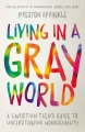 Couverture Living in a Gray World: A Christian Teen’s Guide to Understanding Homosexuality Editions Zondervan 2015