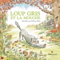 Couverture Loup Gris et la Mouche Editions Didier Jeunesse 2017