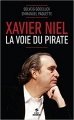 Couverture Xavier Niel - La voie du pirate Editions First (Document) 2016
