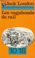 Couverture Les vagabonds du rail / La route : Les vagabonds du rail Editions 10/18 1978