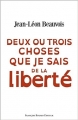 Couverture Deux ou trois choses que je sais de la liberté Editions François Bourin (Société) 2013