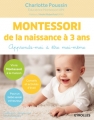 Couverture Montessori de la naissance à 3 ans : Apprends-moi à être moi-même Editions Eyrolles 2016