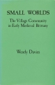 Couverture Small Worlds. The Village Community in Early Medieval Brittany Editions University of California Press 1988