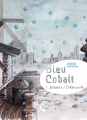 Couverture Bleu cobalt, tome 1 : Ailleurs/crépuscule Editions Le rire du serpent 2013