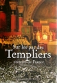 Couverture Sur les pas des Templiers en terre de France Editions Ouest-France 2015