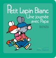 Couverture Petit Lapin Blanc : Une journée avec Papa Editions Gautier-Languereau 2017