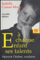 Couverture À chaque enfant ses talents : Vaincre l'échec scolaire Editions Le Pommier 2012