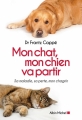 Couverture Mon chat, mon chien va partir Editions Albin Michel 2017